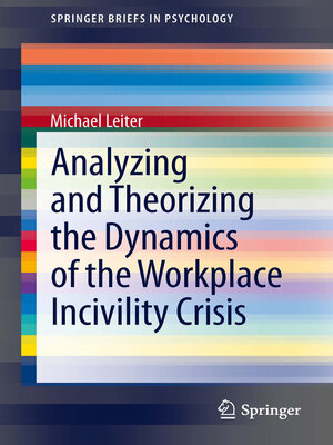cover image of Analyzing and Theorizing the Dynamics of the Workplace Incivility Crisis